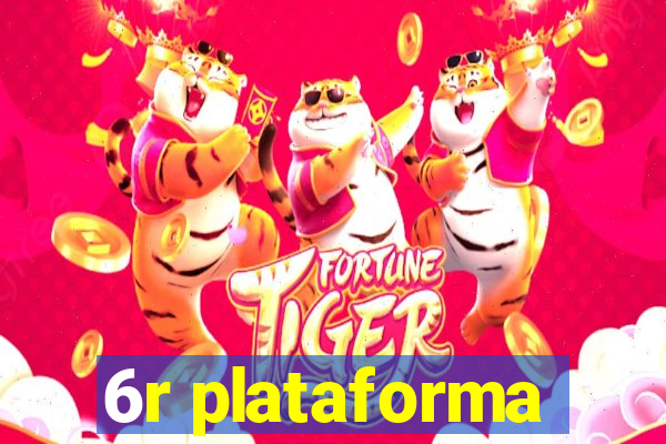 6r plataforma